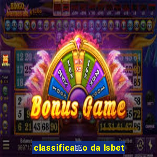 classifica莽茫o da lsbet