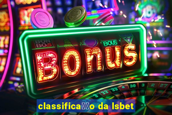 classifica莽茫o da lsbet