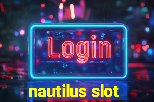 nautilus slot