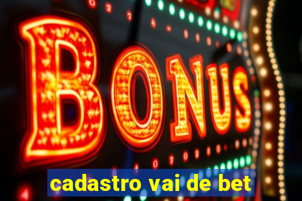 cadastro vai de bet