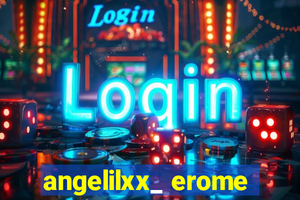 angelilxx_ erome