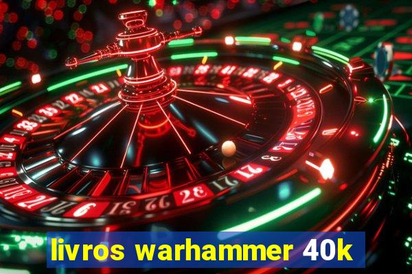 livros warhammer 40k