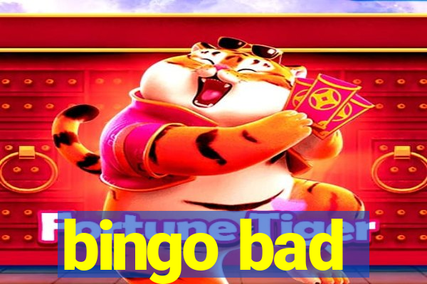 bingo bad