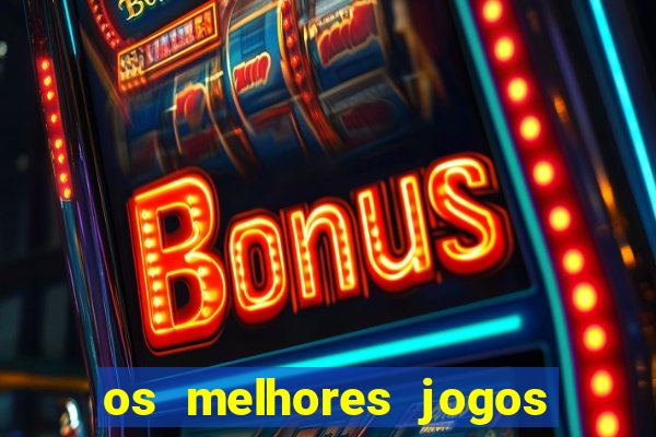 os melhores jogos de slots