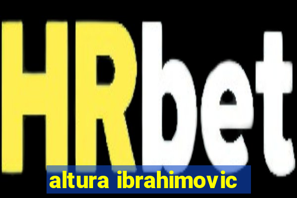 altura ibrahimovic