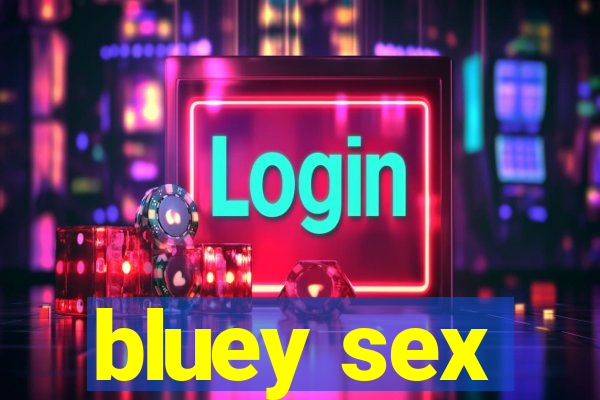 bluey sex