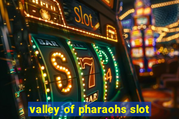 valley of pharaohs slot