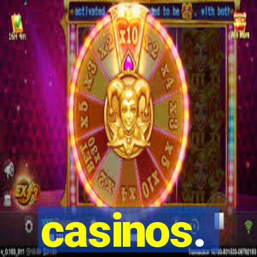 casinos.