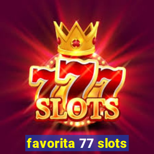 favorita 77 slots