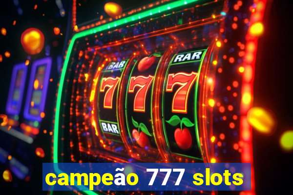 campeão 777 slots