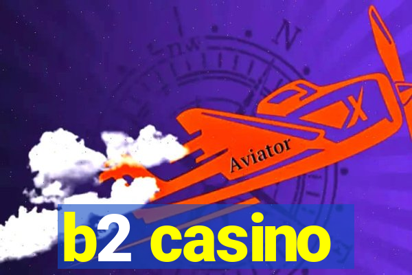 b2 casino