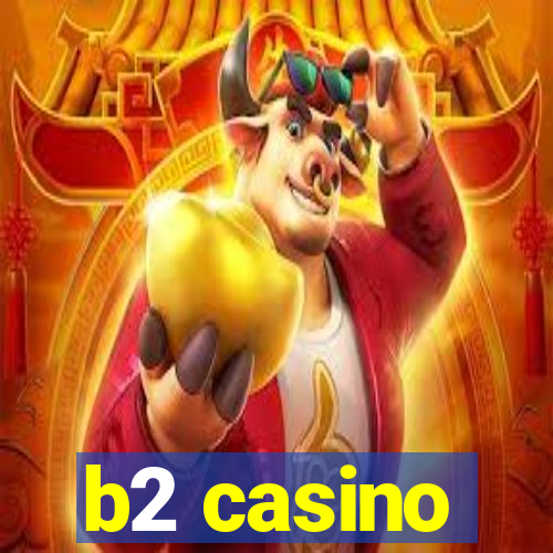 b2 casino