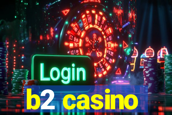 b2 casino