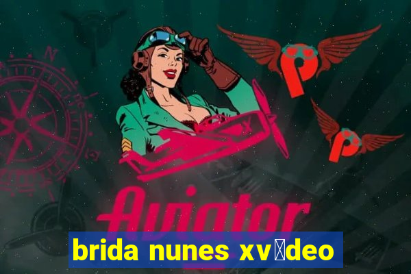 brida nunes xv铆deo