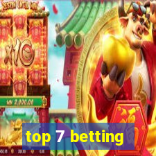 top 7 betting