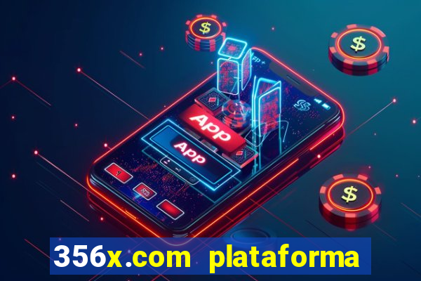 356x.com plataforma de jogos