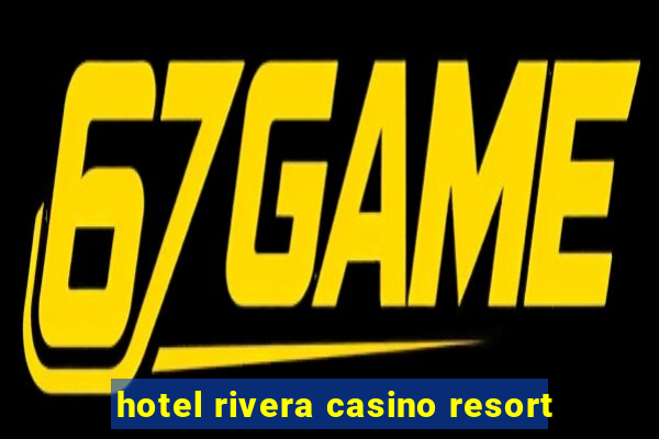 hotel rivera casino resort