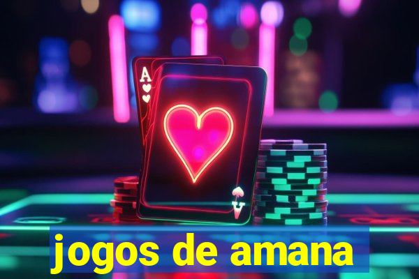 jogos de amana