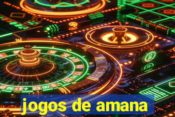 jogos de amana