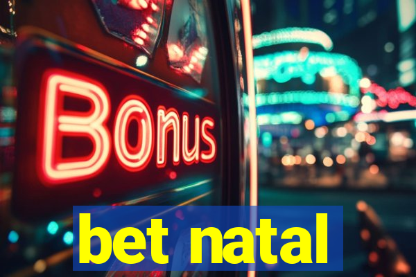 bet natal