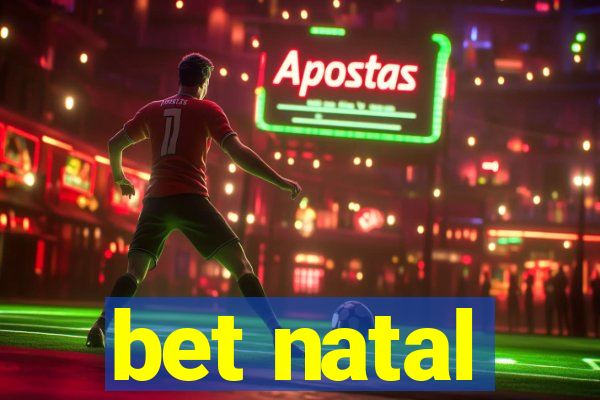 bet natal