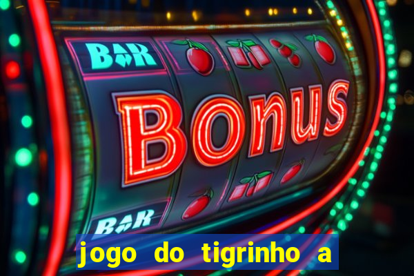 jogo do tigrinho a partir de 1 real