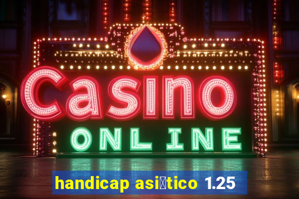 handicap asi谩tico 1.25