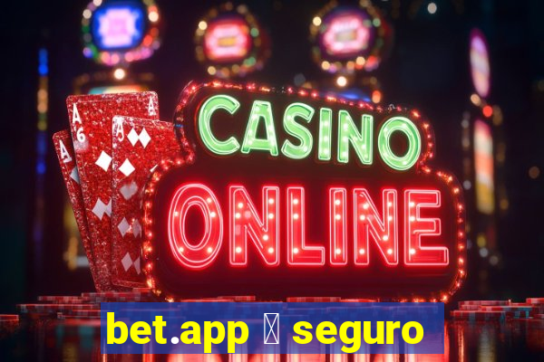 bet.app 茅 seguro