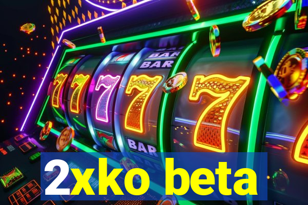 2xko beta