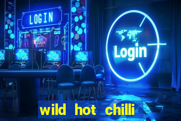 wild hot chilli reels slot