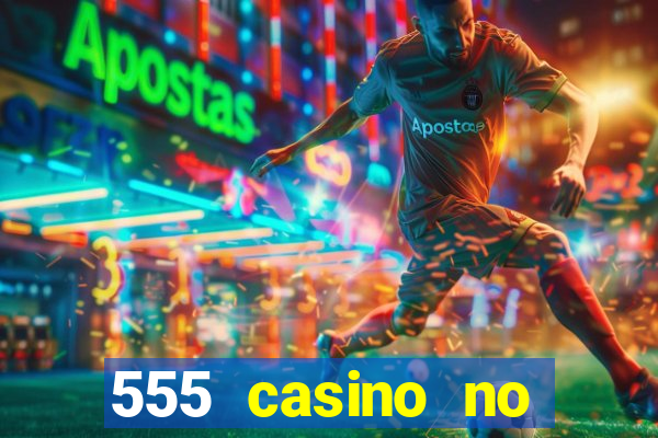 555 casino no deposit bonus