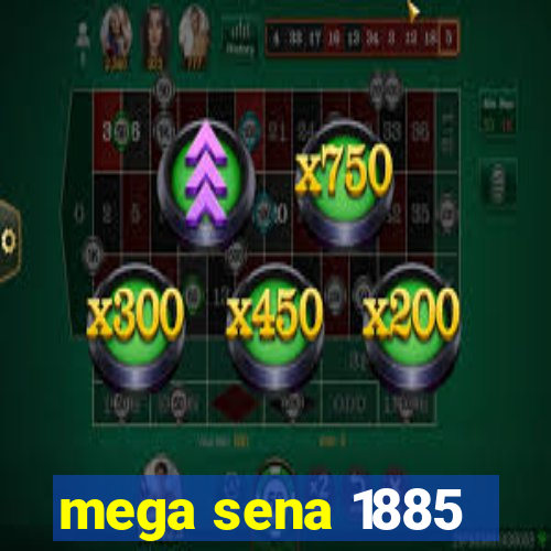 mega sena 1885