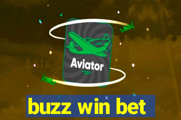 buzz win bet