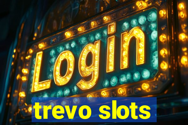 trevo slots