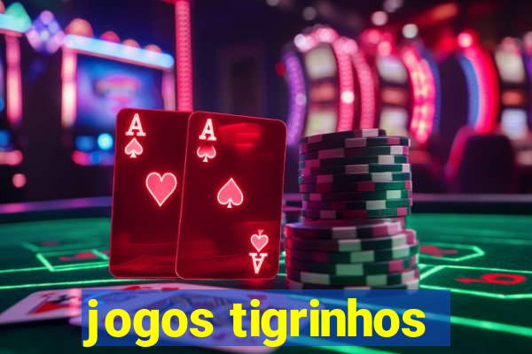 jogos tigrinhos