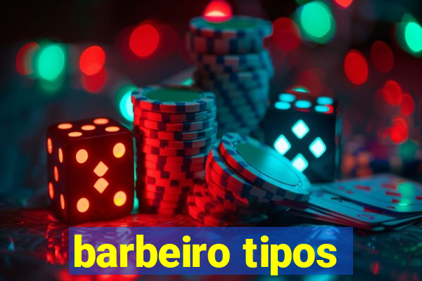 barbeiro tipos