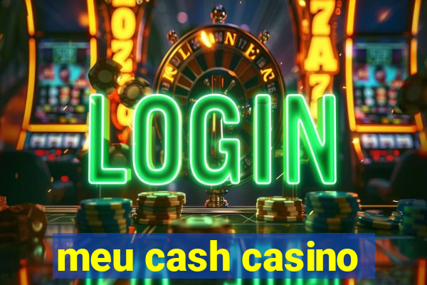 meu cash casino