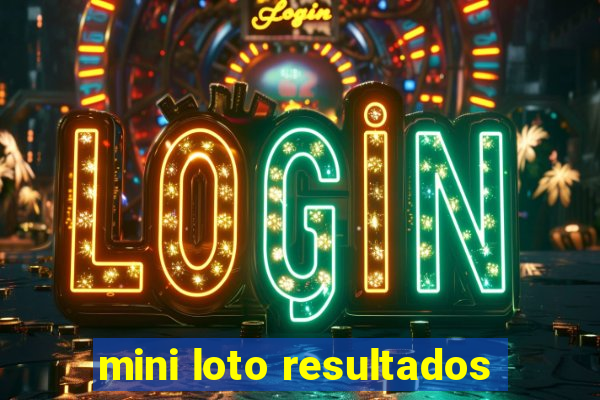 mini loto resultados