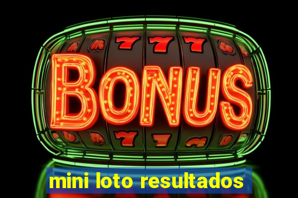 mini loto resultados