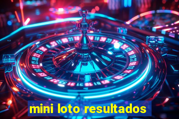 mini loto resultados