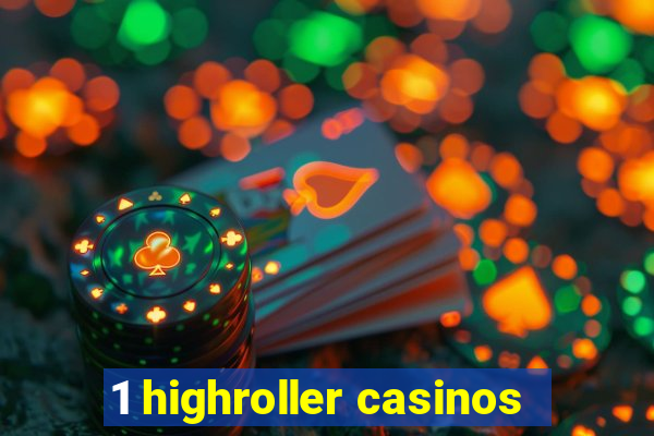 1 highroller casinos