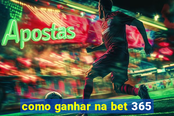 como ganhar na bet 365