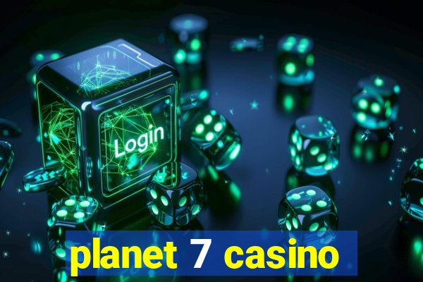 planet 7 casino