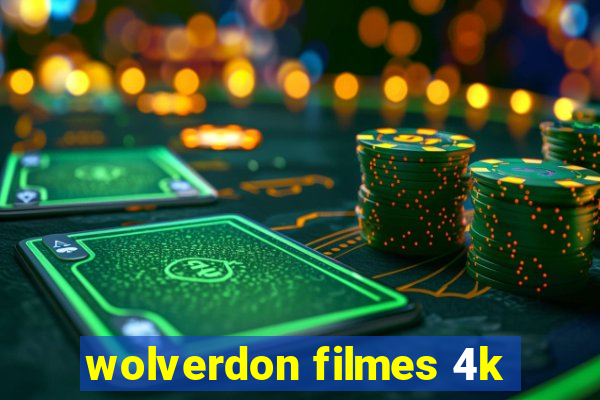 wolverdon filmes 4k