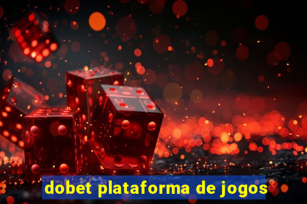 dobet plataforma de jogos