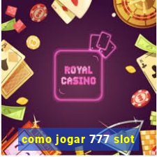 como jogar 777 slot