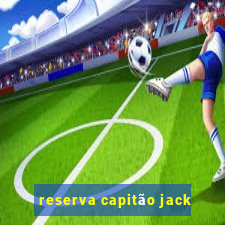 reserva capitão jack