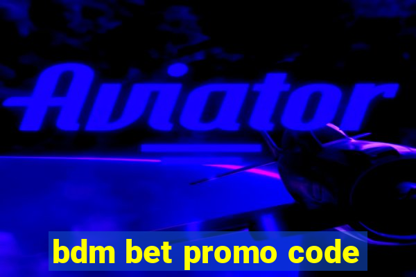 bdm bet promo code