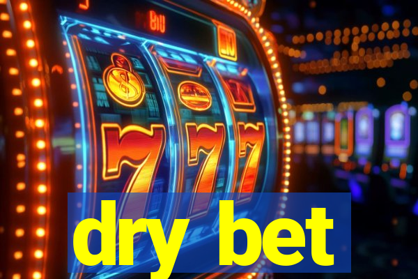 dry bet