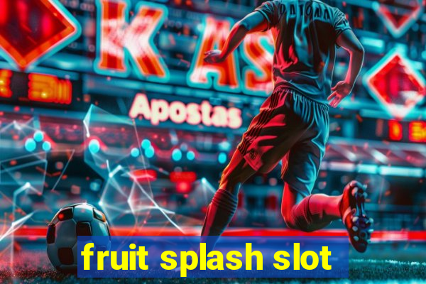 fruit splash slot